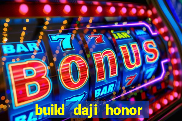 build daji honor of kings